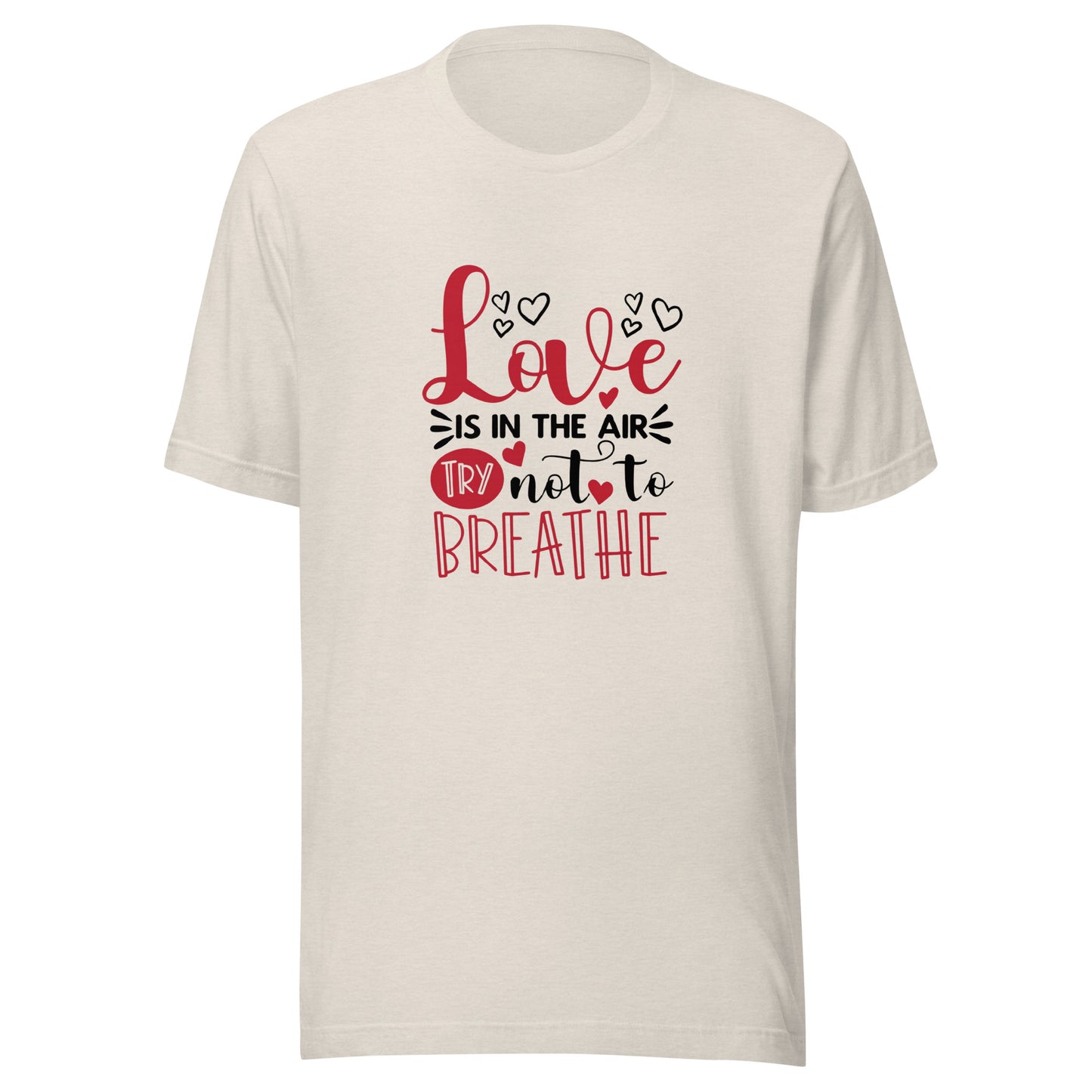 Love Is In The Air Unisex T-shirt