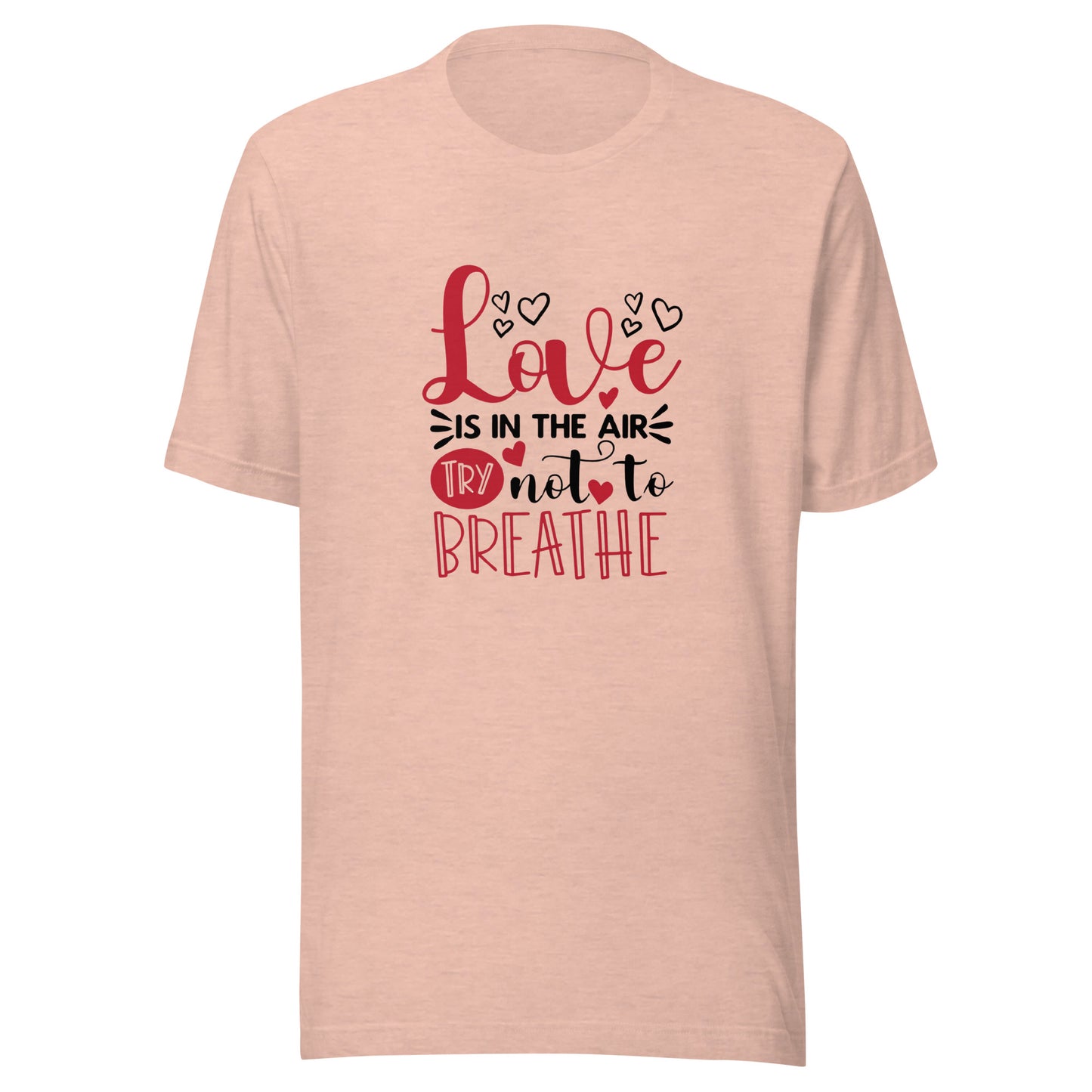 Love Is In The Air Unisex T-shirt
