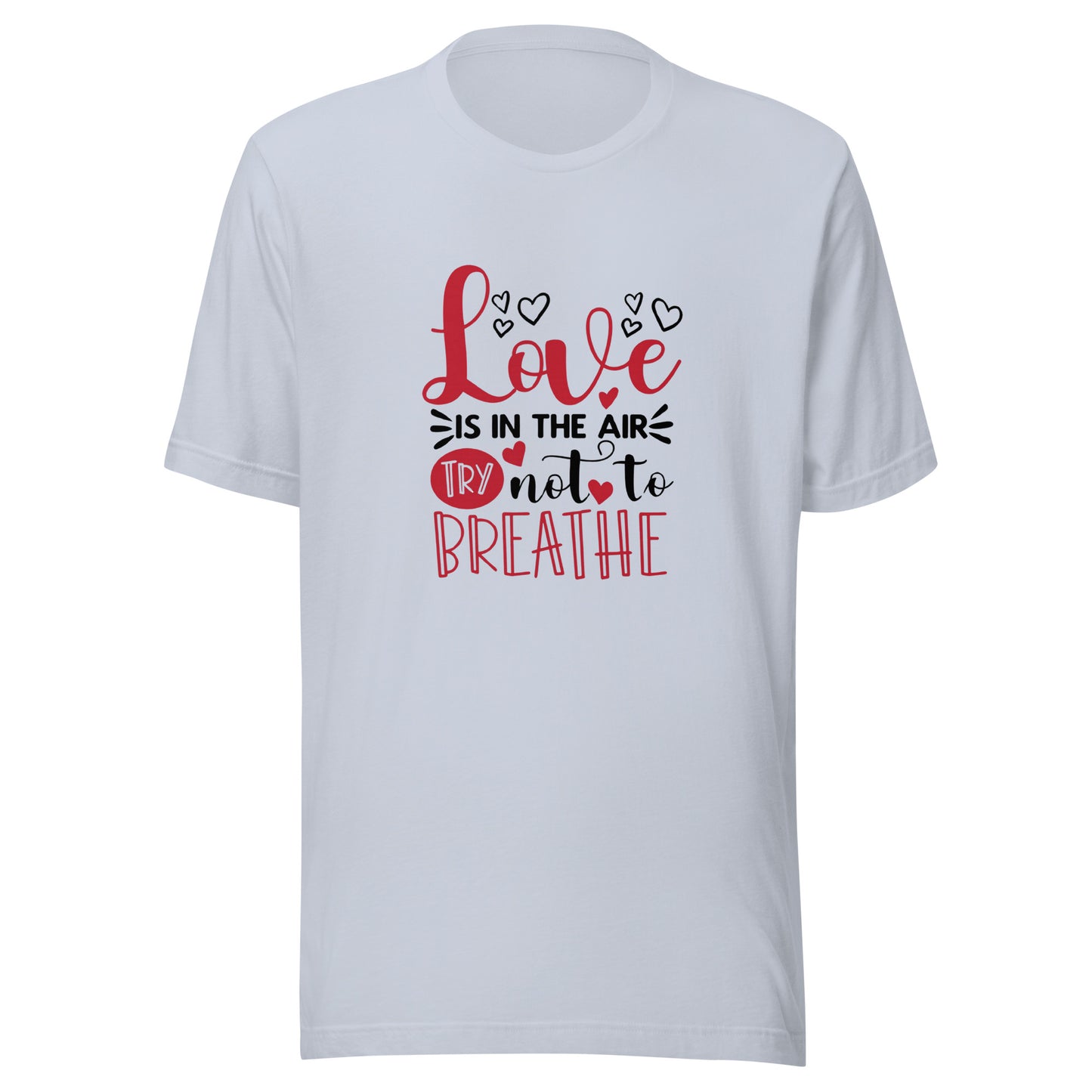 Love Is In The Air Unisex T-shirt