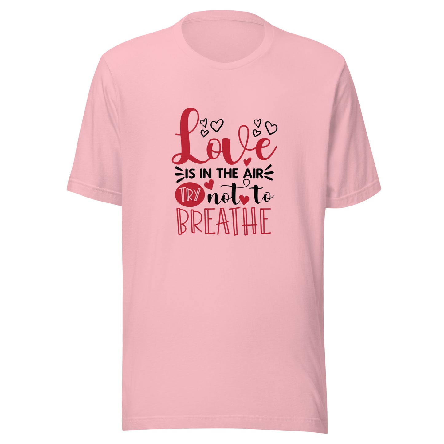 Love Is In The Air Unisex T-shirt